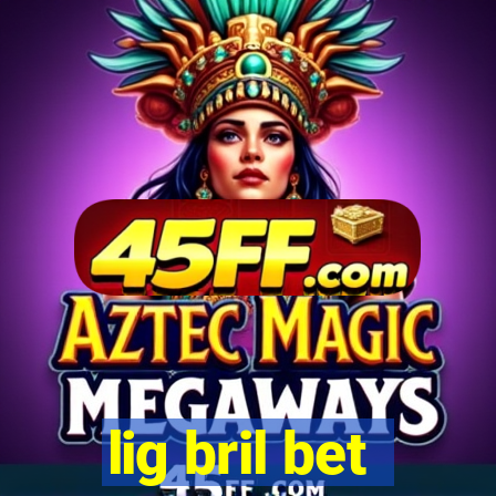 lig bril bet